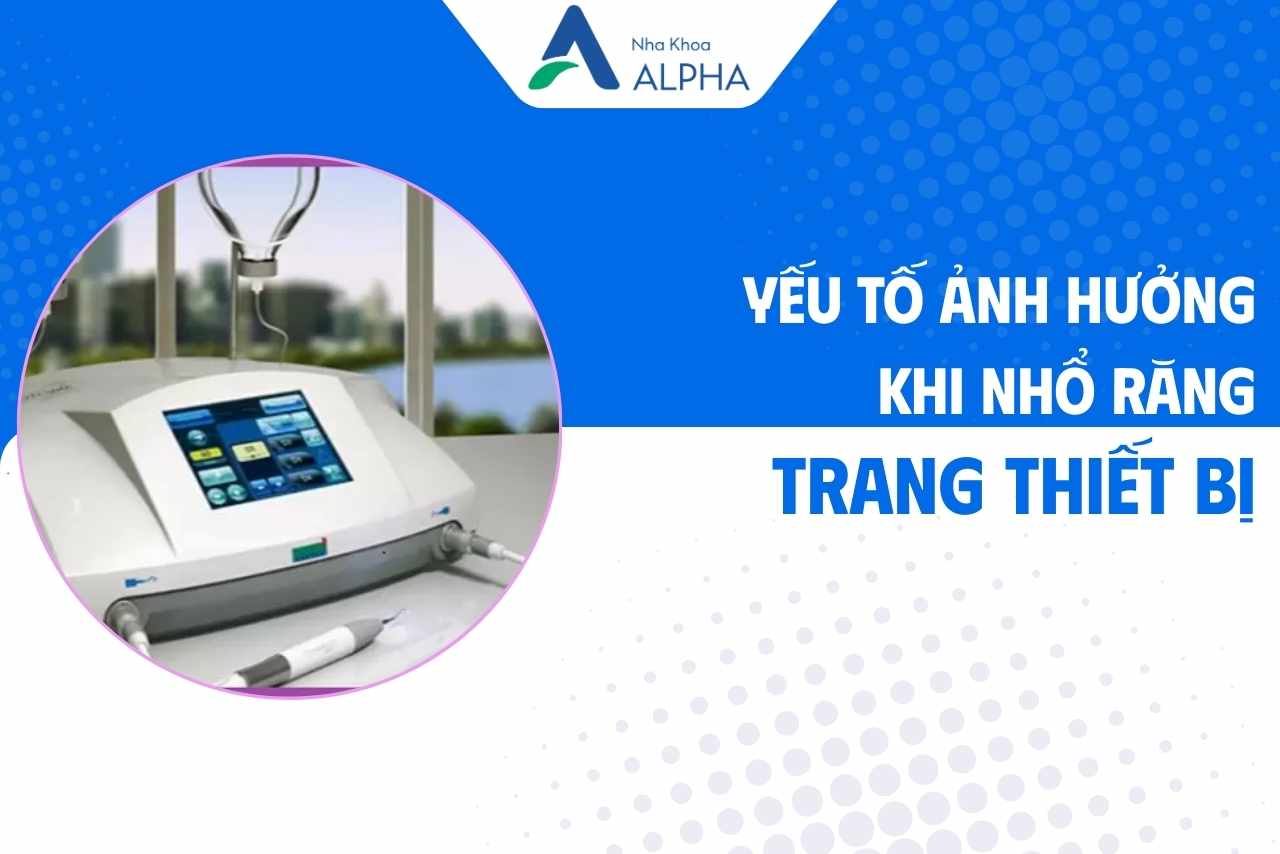 Những yếu tố ảnh hưởng đến an toàn khi nhổ 4 răng khôn - Trang thiết bị